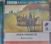 Bonecrack written by Dick Francis performed by Francis Matthews, Mark Colleano and Caroline Blakiston on Audio CD (Abridged)